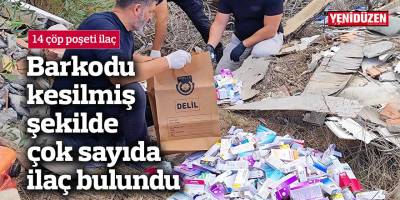 Barkodu kesilmiş şekilde çok sayıda ilaç bulundu