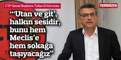 Erhürman: “‘Utan ve git’, halkın sesidir, bunu hem Meclis’e hem sokağa taşıyacağız”