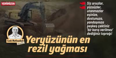 Yeryüzünün en rezil yağması