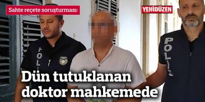 Sahte reçete soruşturması: Dün tutuklanan doktor mahkemede