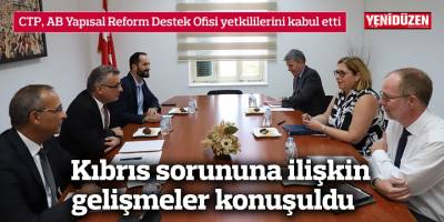 CTP, AB Yapısal Reform Destek Ofisi yetkililerini kabul etti