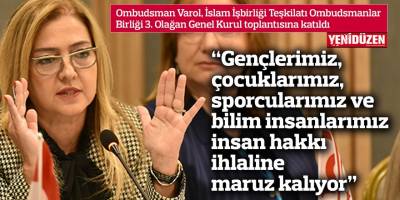 Varol: “Gençlerimiz, çocuklarımız, sporcularımız ve bilim insanlarımız insan hakkı ihlaline maruz kalıyor”