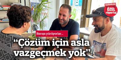 “Çözüm için asla vazgeçmek yok”