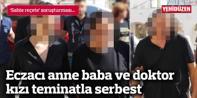 Eczacı anne baba ve doktor kızı teminatla serbest