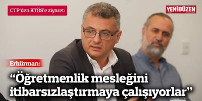 Erhürman: Öğretmenlik mesleğini itibarsızlaştırmaya çalışıyorlar