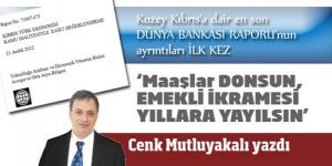 Kıbrıs’ın kuzeyine bir acı reçete de Dünya Bankası’ndan (2)