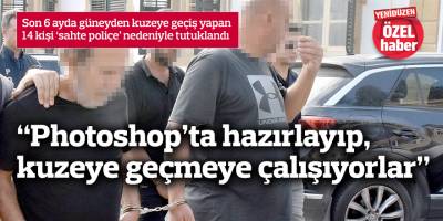 “Photoshop’ta hazırlayıp,  kuzeye geçmeye çalışıyorlar”