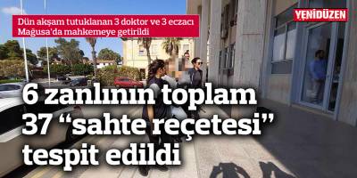 6 zanlının toplam 37 “sahte reçetesi” tespit edildi