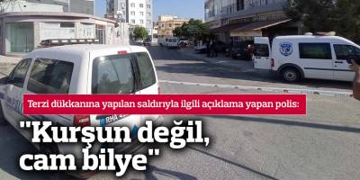 Terzi dükkanına yapılan saldırı: "Kurşun değil, cam bilye"