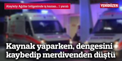 Kaynak yaparken, dengesini kaybedip merdivenden düştü