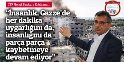 "İnsanlık, Gazze'de her dakika uygarlığını da, insanlığını da parça parça kaybetmeye devam ediyor"