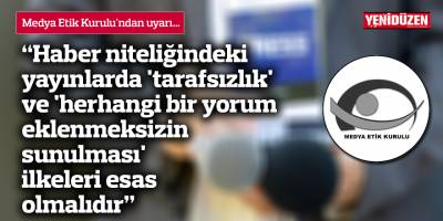 "Haber niteliğindeki yayınlarda 'tarafsızlık' ve 'herhangi bir yorum eklenmeksizin sunulması' ilkeleri esas olmalıdır"