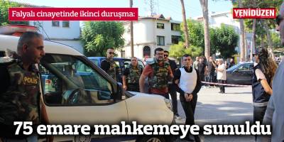 75 emare mahkemeye sunuldu