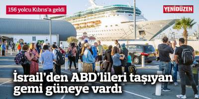 İsrail’den ABD’lileri taşıyan gemi güneye vardı