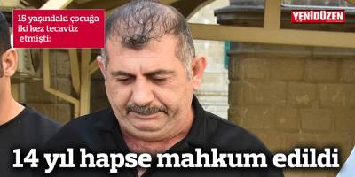 14 yıl hapse mahkum edildi