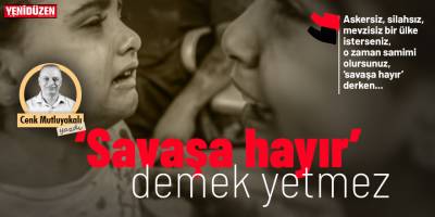 “Savaşa hayır, silaha ve askere evet” samimi değildir