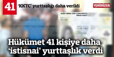 41 kişiye daha vatandaşlık
