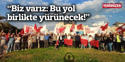 “Biz varız: Bu yol birlikte yürünecek!”