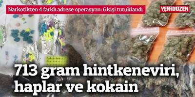 Narkotikten 4 farklı adrese operasyon: 6 kişi tutuklandı