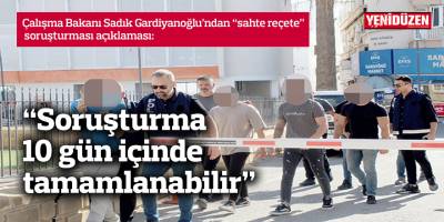 “Soruşturma 10 gün içinde tamamlanabilir”
