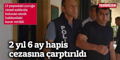 13 yaşındaki çocuğa cinsel saldırıda bulunan sanık hakkındaki karar verildi