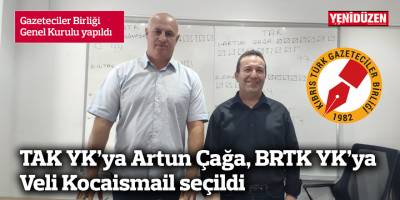 TAK YK’ya yeniden Artun Çağa, BRTK YK’ya Veli Kocaismail seçildi