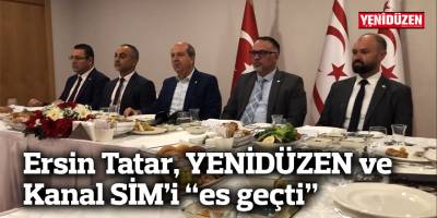 Ersin Tatar, YENİDÜZEN ve Kanal SİM’i “es geçti”
