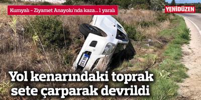 Yol kenarındaki toprak sete çarparak devrildi