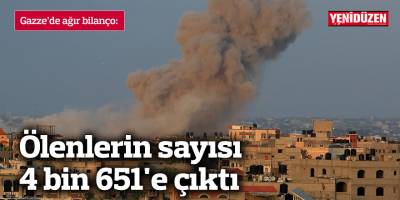 Gazze'de ölenlerin sayısı 4 bin 651'e çıktı