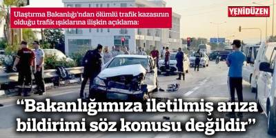 “Bakanlığımıza iletilmiş arıza bildirimi söz konusu değildir”