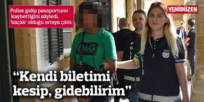 “Kendi biletimi kesip, gidebilirim”