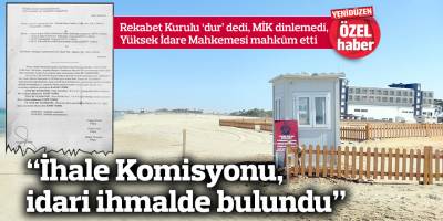 “İhale Komisyonu, idari ihmalde bulundu”