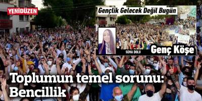 Toplumun temel sorunu: Bencillik