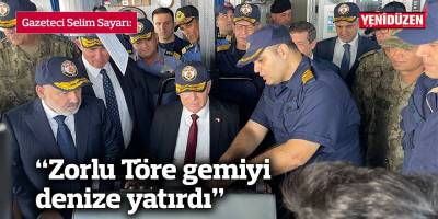 “Zorlu Töre gemiyi denize yatırdı”