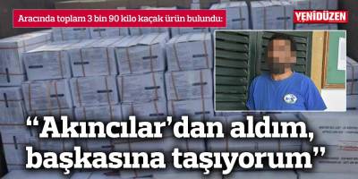 “Akıncılar’dan aldım, başkasına taşıyorum”