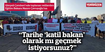 Veliler: "Makamlar sizinse çocuklar bizimdir”