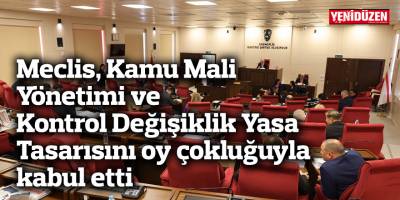 Kamu Mali Yönetimi ve Kontrol Değişiklik Yasa Tasarısı kabul edildi