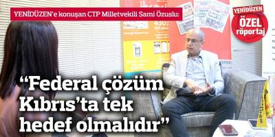 “Federal çözüm Kıbrıs’ta tek hedef olmalıdır”