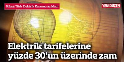 Elektrik tarifelerine yüzde 30’un üzerinde zam