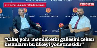 Erhürman: “Çıkış yolu, memleketin gailesini çeken insanların bu ülkeyi yönetmesidir”