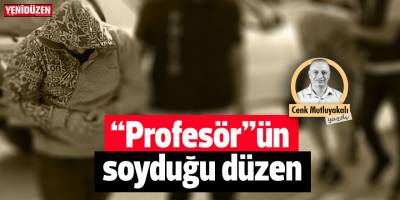 “Profesör”ün soyduğu düzen!