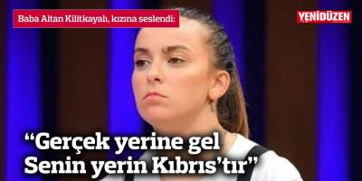 “Gerçek yerine gel Senin yerin Kıbrıs’tır”