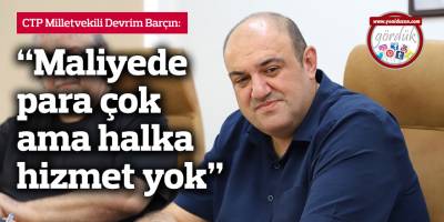 “Maliyede para çok ama halka hizmet yok”