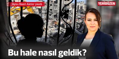 Nasıl bu hale geldik?