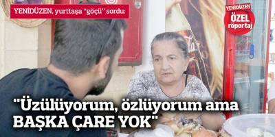 "Üzülüyorum, özlüyorum ama BAŞKA ÇARE YOK"