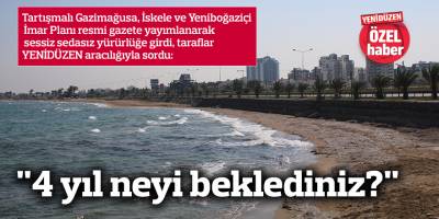 "4 yıl neyi beklediniz?"