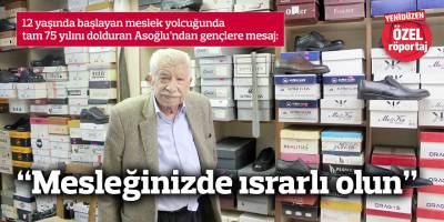 “Mesleğinizde ısrarlı olun”