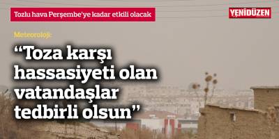 Tozlu hava Perşembe'ye kadar etkili olacak