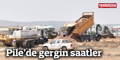 Pile’de gergin saatler