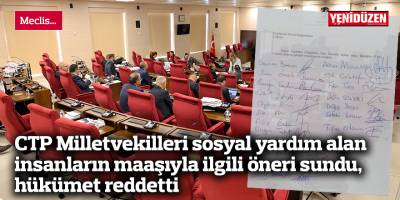 CTP Milletvekilleri sosyal yardım alan insanların maaşıyla ilgili öneri sundu, hükümet reddetti